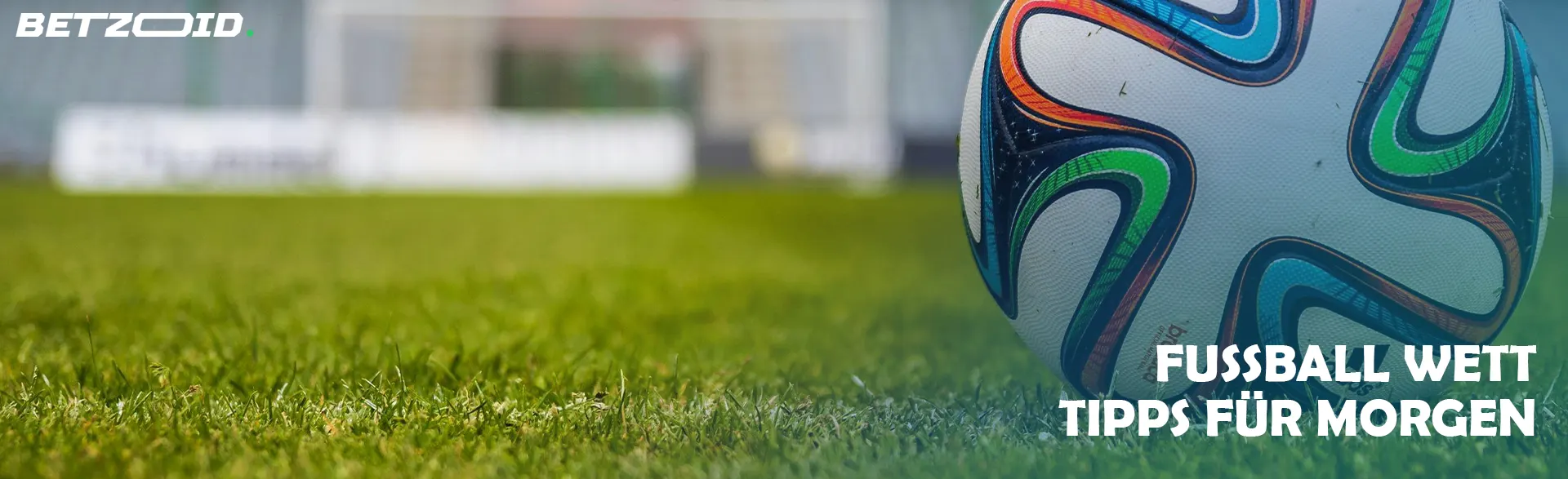 Fußball Wett Tipps für Morgen.